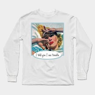 I Told You I Was Trouble Long Sleeve T-Shirt